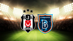 🔴 Başakşehir – Beşiktaş CANLI İZLE! Başakşehir – Beşiktaş maçı saat kaçta, hangi kanalda?