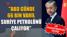 Çin Dışişleri Bakanlığı: "ABD günde 66 bin varil Suriye petrolünü çalıyor"